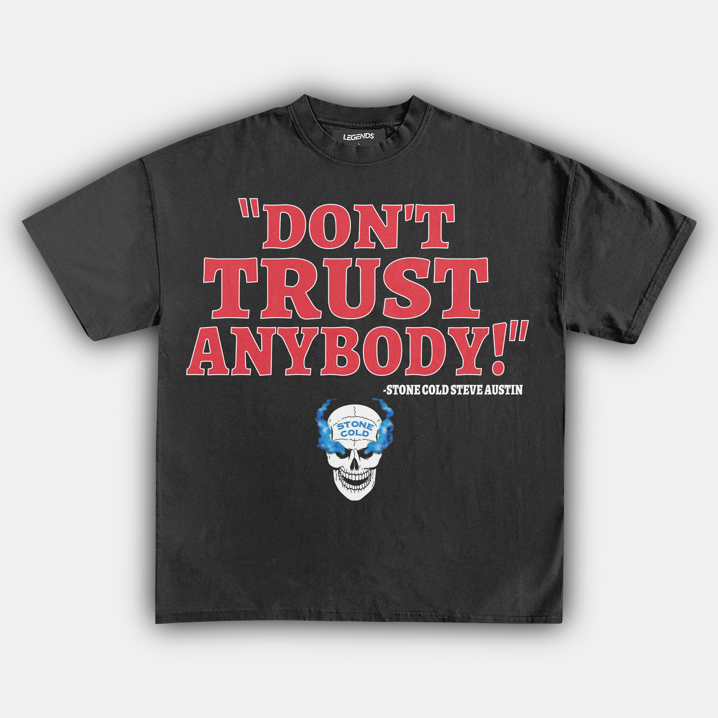 STONE COLD DON'T TRUST ANYBODY TEE