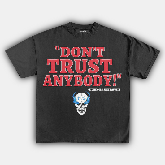 STONE COLD DON'T TRUST ANYBODY TEE