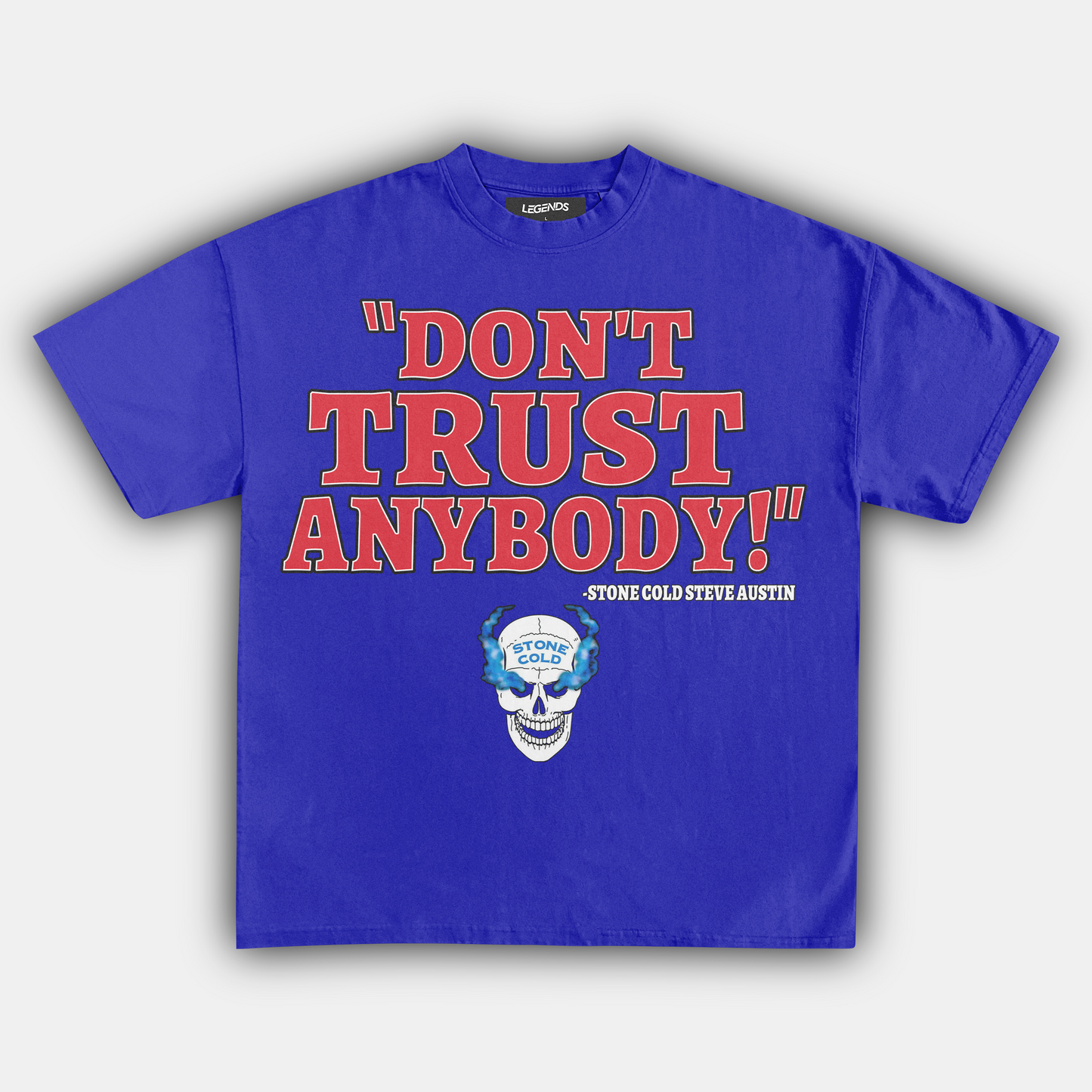 STONE COLD DON'T TRUST ANYBODY TEE