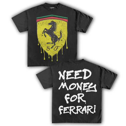 NEED MONEY FOR FERRARI TEE