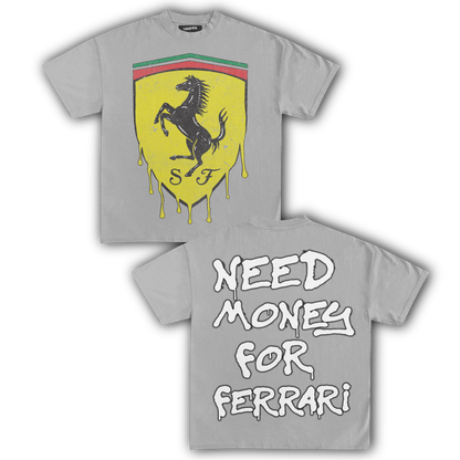 NEED MONEY FOR FERRARI TEE
