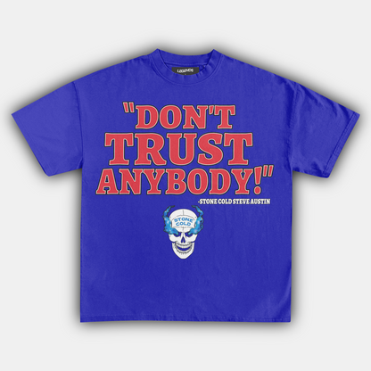 STONE COLD DON'T TRUST ANYBODY TEE