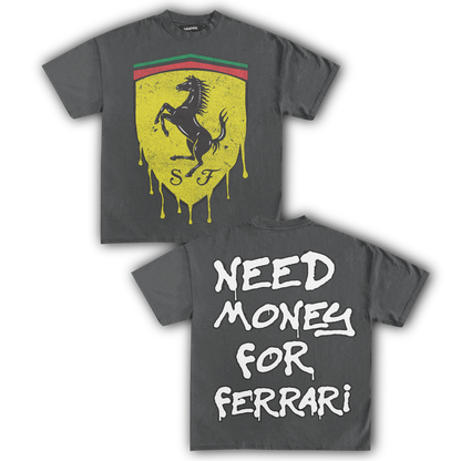 NEED MONEY FOR FERRARI TEE